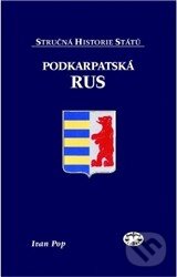 Kniha: Podkarpatská Rus (Ivan Pop). Libri, 2014 Kniha: Podkarpatská Rus (Ivan Pop). Libri, 2014