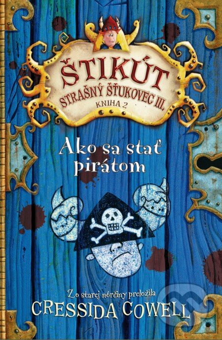 Kniha: Ako sa stať pirátom (Cressida Cowell). Slovart, 2014 Kniha: Ako sa stať pirátom (Cressida Cowell). Slovart, 2014