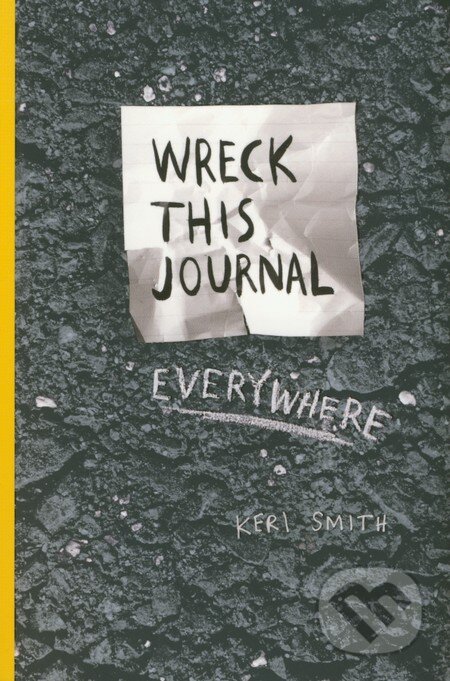 Kniha: Wreck This Journal Everywhere (Keri Smith). Penguin Books, 2014 Kniha: Wreck This Journal Everywhere (Keri Smith). Penguin Books, 2014