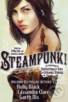 Kniha: Steampunk! (Kelly Link). Walker books, 2012 Kniha: Steampunk! (Kelly Link). Walker books, 2012