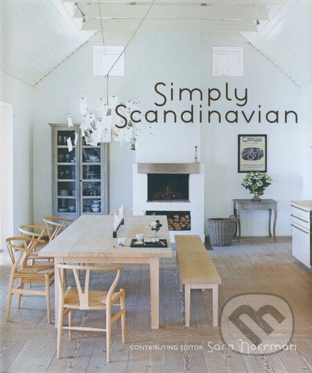 Simply Scandinavian - Sara Norrman, Ryland, Peters and Small, 2010
