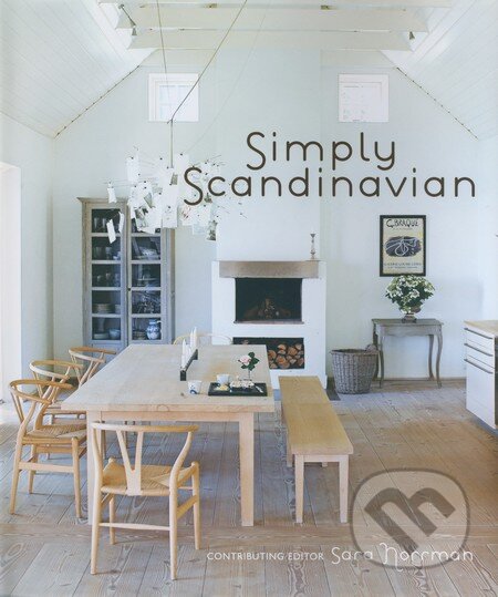 Kniha: Simply Scandinavian (Sara Norrman). Ryland, Peters and Small, 2010 Kniha: Simply Scandinavian (Sara Norrman). Ryland, Peters and Small, 2010