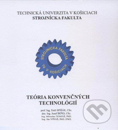 Kniha: Teória konvenčných technológií (Emil Spišák a kolektív). Elfa, 2009 Kniha: Teória konvenčných technológií (Emil Spišák a kolektív). Elfa, 2009