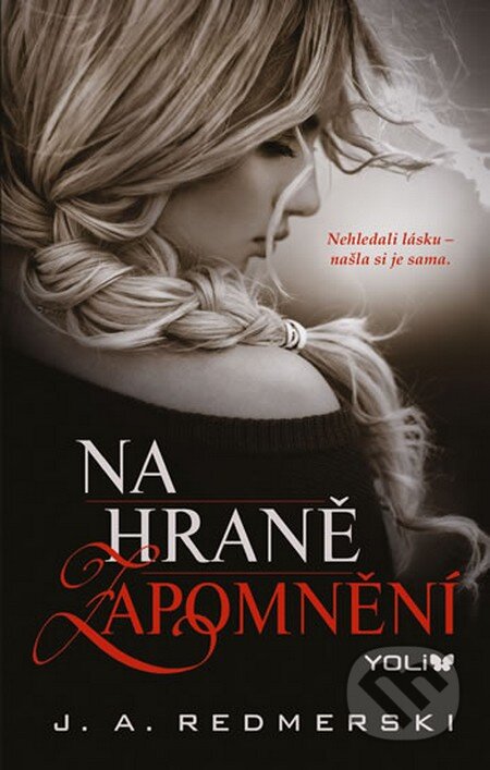 Kniha: Na hraně zapomnění (J.A. Redmerski). YOLi CZ, 2014 Kniha: Na hraně zapomnění (J.A. Redmerski). YOLi CZ, 2014