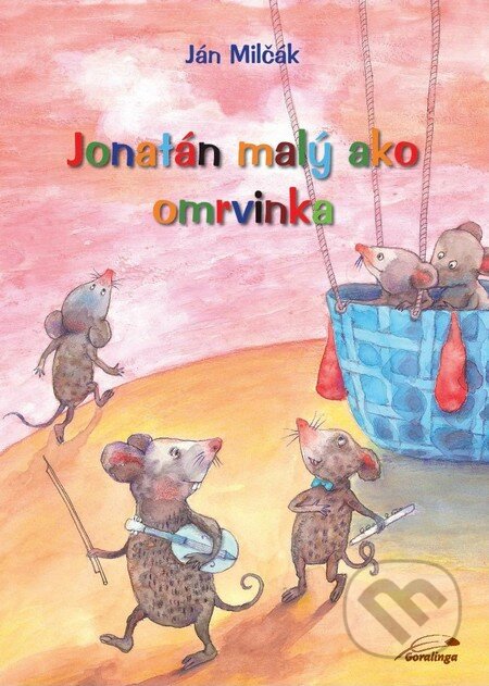 Kniha: Jonatán malý ako omrvinka (Ján Milčák). Goralinga, 2014 Kniha: Jonatán malý ako omrvinka (Ján Milčák). Goralinga, 2014