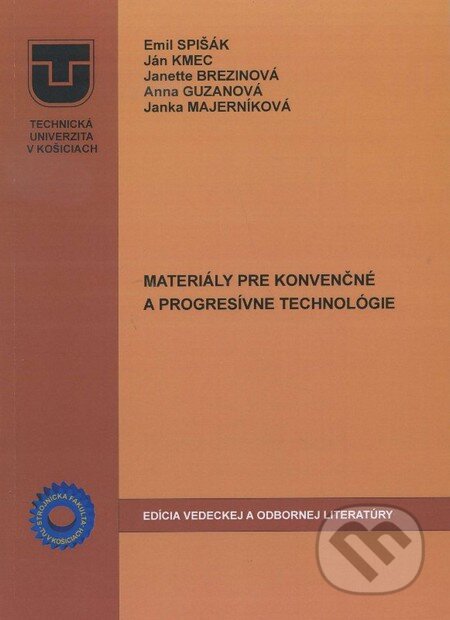 Kniha: Materiály pre konvenčné a progresívne technológie (Emil Spišák a kolektív). Technická univerzita v Košiciach, 2012 Kniha: Materiály pre konvenčné a progresívne technológie (Emil Spišák a kolektív). Technická univerzita v Košiciach, 2012