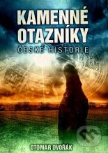Kniha: Kamenné otazníky české historie (Otomar Dvořák). XYZ, 2014 Kniha: Kamenné otazníky české historie (Otomar Dvořák). XYZ, 2014