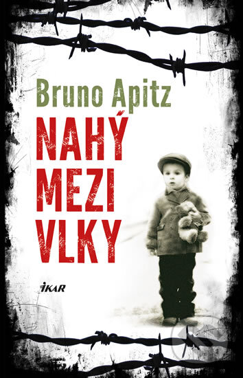 Kniha: Nahý mezi vlky (Bruno Apitz). Ikar CZ, 2014 Kniha: Nahý mezi vlky (Bruno Apitz). Ikar CZ, 2014
