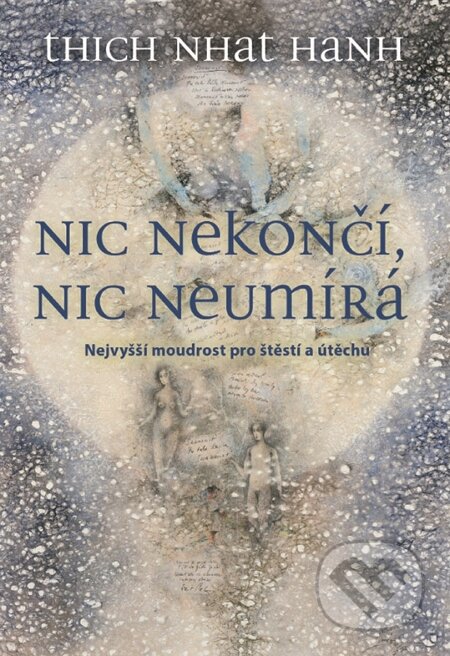 E-kniha: Nic nekončí, nic neumírá (Thich Nhat Hanh). Metafora, 2014 E-kniha: Nic nekončí, nic neumírá (Thich Nhat Hanh). Metafora, 2014