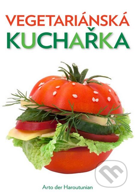 Kniha: Vegetariánská kuchařka (Arto der Haroutunian). Brána, 2014 Kniha: Vegetariánská kuchařka (Arto der Haroutunian). Brána, 2014