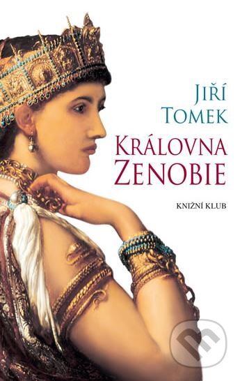 Královna Zenobie - Jiří Tomek, Knižní klub, 2014