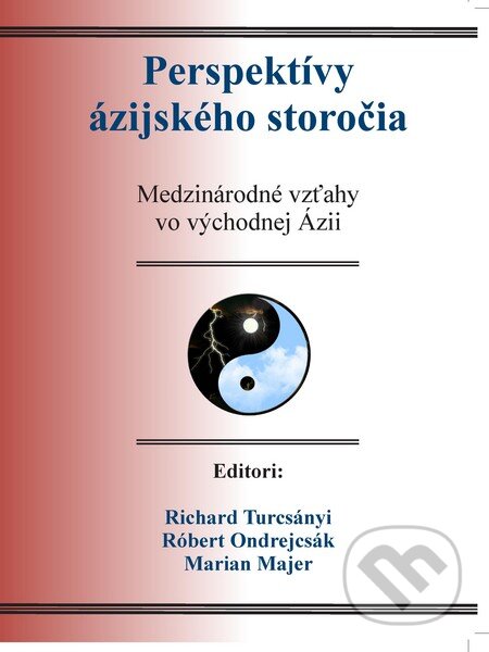 Kniha: Perspektívy ázijského storočia (Marian Majer, Richrd Turcsányi a Róbert Ondrejcsák). Institute of Asian Studies, 2014 Kniha: Perspektívy ázijského storočia (Marian Majer, Richrd Turcsányi a Róbert Ondrejcsák). Institute of Asian Studies, 2014