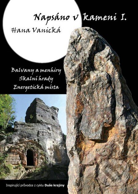 Kniha: Napsáno v kameni I. (Hana Vanická). Nakladatelství Achtenberg, 2014 Kniha: Napsáno v kameni I. (Hana Vanická). Nakladatelství Achtenberg, 2014