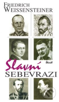 Kniha: Slavní sebevrazi (Fridrich Weissensteiner). Ikar CZ, 2002 Kniha: Slavní sebevrazi (Fridrich Weissensteiner). Ikar CZ, 2002