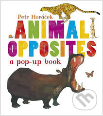 Kniha: Animal Opposites (Petr Horáček). Walker books, 2013 Kniha: Animal Opposites (Petr Horáček). Walker books, 2013