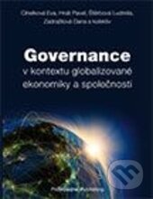 Kniha: Governance v kontextu globalizované ekonomiky a společnosti (Professional Publishing). Professional Publishing, 2014 Kniha: Governance v kontextu globalizované ekonomiky a společnosti (Professional Publishing). Professional Publishing, 2014