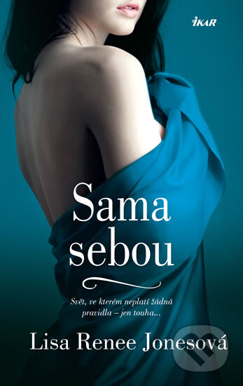Kniha: Sama sebou (Lisa Renee Jones). Ikar CZ, 2014 Kniha: Sama sebou (Lisa Renee Jones). Ikar CZ, 2014