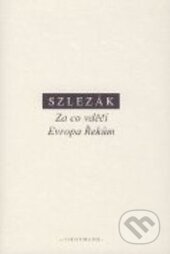 Kniha: Za co vděčí Evropa Řekům (Thomas A. Szlezák). OIKOYMENH, 2014 Kniha: Za co vděčí Evropa Řekům (Thomas A. Szlezák). OIKOYMENH, 2014