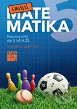 Kniha: Hravá matematika 5 (Taktik). Taktik, 2013 Kniha: Hravá matematika 5 (Taktik). Taktik, 2013