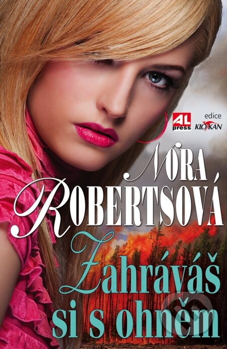 E-kniha: Zahráváš si s ohněm (Nora Roberts). Alpress, 2012 E-kniha: Zahráváš si s ohněm (Nora Roberts). Alpress, 2012