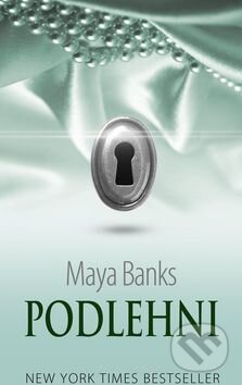 Kniha: Podlehni (Maya Banks). Baronet, 2014 Kniha: Podlehni (Maya Banks). Baronet, 2014