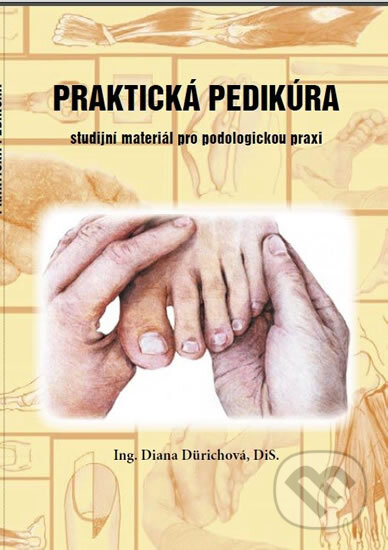 Kniha: Praktická pedikúra (Diana Dürichová). Dürichová Elena, 2014 Kniha: Praktická pedikúra (Diana Dürichová). Dürichová Elena, 2014