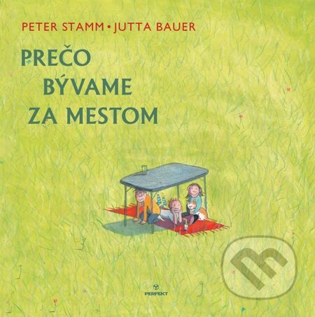 E-kniha: Prečo bývame za mestom (Jutta Bauer a Peter Stamm). Perfekt, 2014 E-kniha: Prečo bývame za mestom (Jutta Bauer a Peter Stamm). Perfekt, 2014