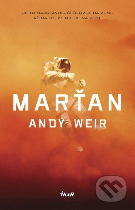 Kniha: Marťan (Andy Weir). Ikar, 2014 Kniha: Marťan (Andy Weir). Ikar, 2014