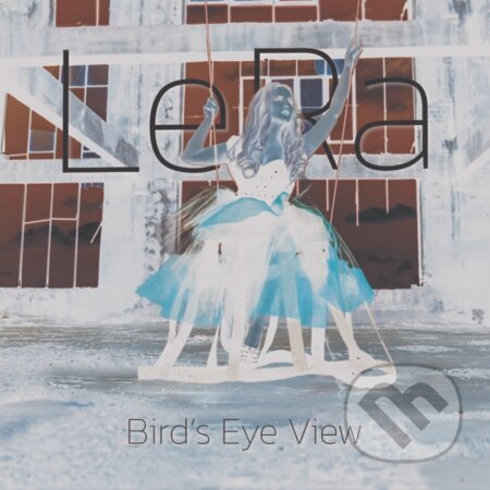 LeRa: Bird&#039;s Eye View - LeRa, Hudobné albumy, 2021
