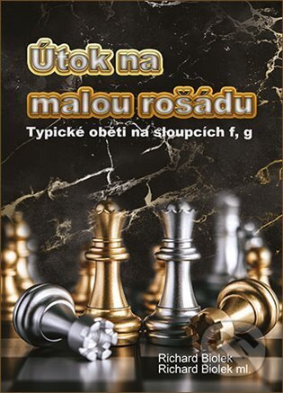 Kniha: Útok na malou rošádu - Typické oběti na sloupci f,g (Richard Biolek). Dolmen, 2022 Kniha: Útok na malou rošádu - Typické oběti na sloupci f,g (Richard Biolek). Dolmen, 2022