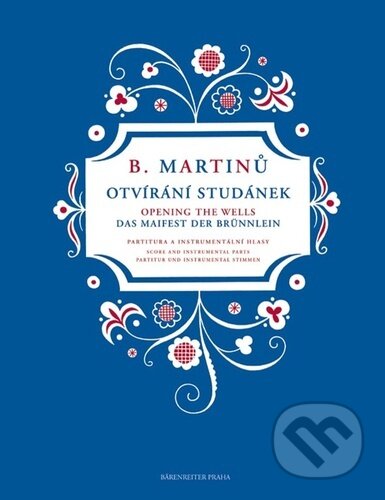 Kniha: Otvírání studánek (Bohuslav Martinů). Bärenreiter Praha, 2022 Kniha: Otvírání studánek (Bohuslav Martinů). Bärenreiter Praha, 2022