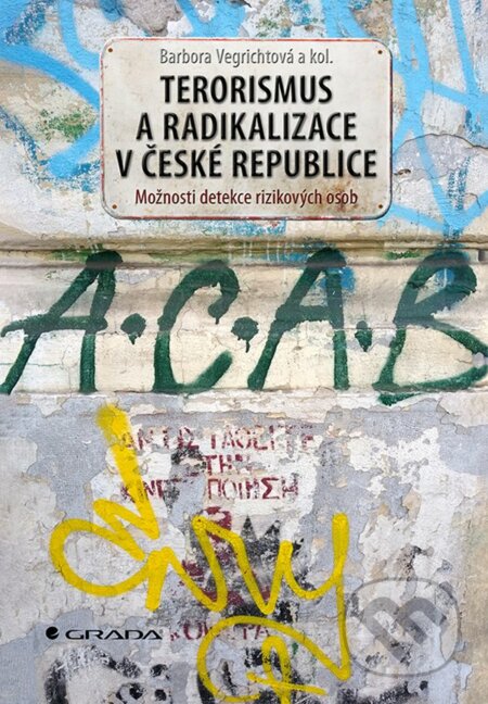 Kniha: Terorismus a radikalizace v České republice (Barbora Vegrichtová a kolektív). Grada, 2022 Kniha: Terorismus a radikalizace v České republice (Barbora Vegrichtová a kolektív). Grada, 2022