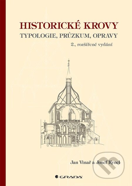 Kniha: Historické krovy (Jan Vinař a Josef Kyncl). Grada, 2022 Kniha: Historické krovy (Jan Vinař a Josef Kyncl). Grada, 2022