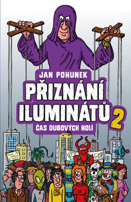 Kniha: Přiznání iluminátů 2 - čas dubových holí (Jan Pohunek). Straky na vrbě, 2022 Kniha: Přiznání iluminátů 2 - čas dubových holí (Jan Pohunek). Straky na vrbě, 2022