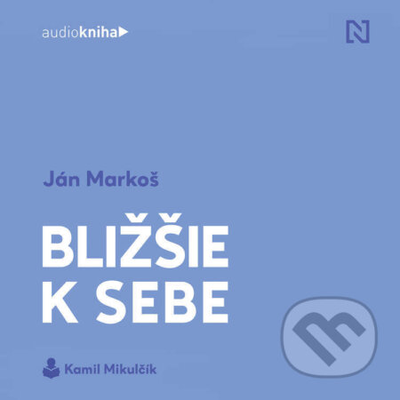 Audiokniha: Bližšie k sebe (Ján Markoš). MF, sro, 2022 Audiokniha: Bližšie k sebe (Ján Markoš). MF, sro, 2022