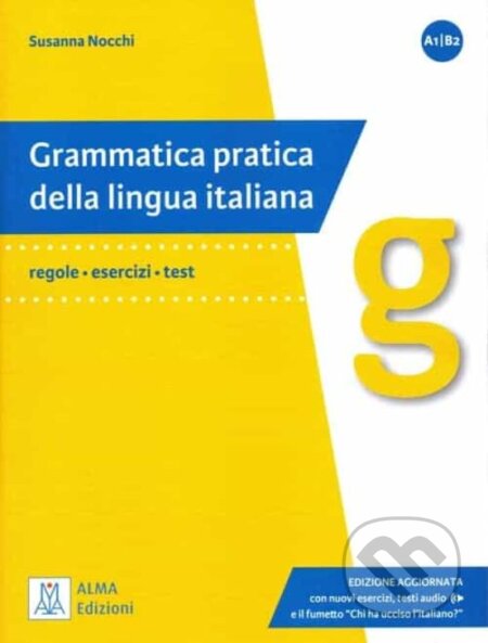 Kniha: Grammatica pratica della lingua italiana + audio online (Susanna Nocchi). Alma Edizioni, 2022 Kniha: Grammatica pratica della lingua italiana + audio online (Susanna Nocchi). Alma Edizioni, 2022