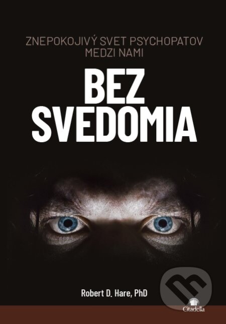 Kniha: Bez svedomia (Robert D. Hare). Citadella, 2022 Kniha: Bez svedomia (Robert D. Hare). Citadella, 2022