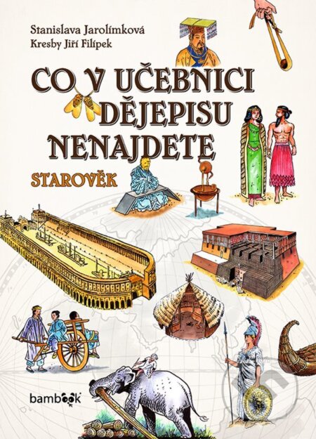 E-kniha: Co v učebnici dějepisu nenajdete (Jiří Filípek a Stanislava Jarolímková). Grada, 2022 E-kniha: Co v učebnici dějepisu nenajdete (Jiří Filípek a Stanislava Jarolímková). Grada, 2022