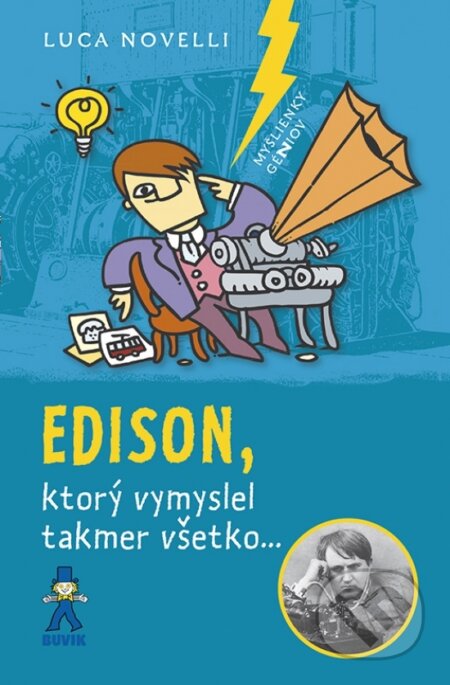 Kniha: Edison, ktorý vymyslel takmer všetko (Luca Novelli). Buvik, 2022 Kniha: Edison, ktorý vymyslel takmer všetko (Luca Novelli). Buvik, 2022