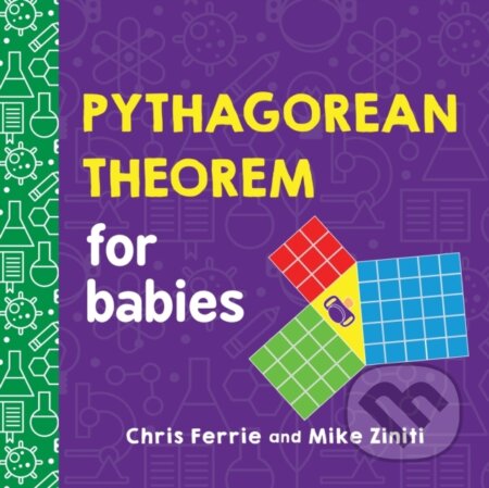 Kniha: Pythagorean Theorem for Babies (Chris Ferrie). Sourcebooks, 2022 Kniha: Pythagorean Theorem for Babies (Chris Ferrie). Sourcebooks, 2022