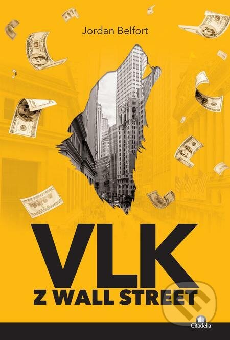 E-kniha: Vlk z Wall Street (Jordan Belfort). Citadella E-kniha: Vlk z Wall Street (Jordan Belfort). Citadella