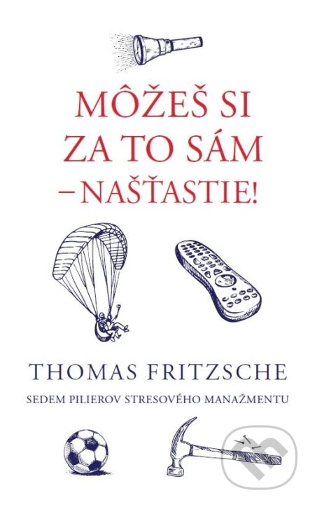 Kniha: Môžeš si za to sám - našťastie! (Thomas Fritzsche). Porta Libri, 2022 Kniha: Môžeš si za to sám - našťastie! (Thomas Fritzsche). Porta Libri, 2022