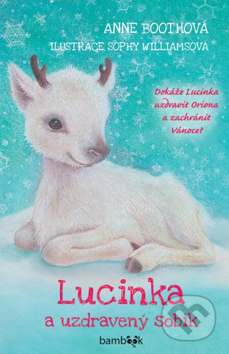 Kniha: Lucinka a uzdravený sobík (Anne Booth a Sophie Williams). Bambook, 2022 Kniha: Lucinka a uzdravený sobík (Anne Booth a Sophie Williams). Bambook, 2022