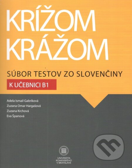 Kniha: Krížom krážom Súbor testov zo slovenčiny k učebnici B1 (Adela Ismail Gabríková a kolektív). Studia Academica Slovaca, 2022 Kniha: Krížom krážom Súbor testov zo slovenčiny k učebnici B1 (Adela Ismail Gabríková a kolektív). Studia Academica Slovaca, 2022