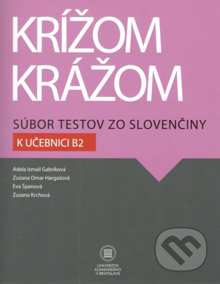 Kniha: Krížom krážom Súbor testov zo slovenčiny k učebnici B2 (Adela Ismail Gabríková). Studia Academica Slovaca, 2022 Kniha: Krížom krážom Súbor testov zo slovenčiny k učebnici B2 (Adela Ismail Gabríková). Studia Academica Slovaca, 2022