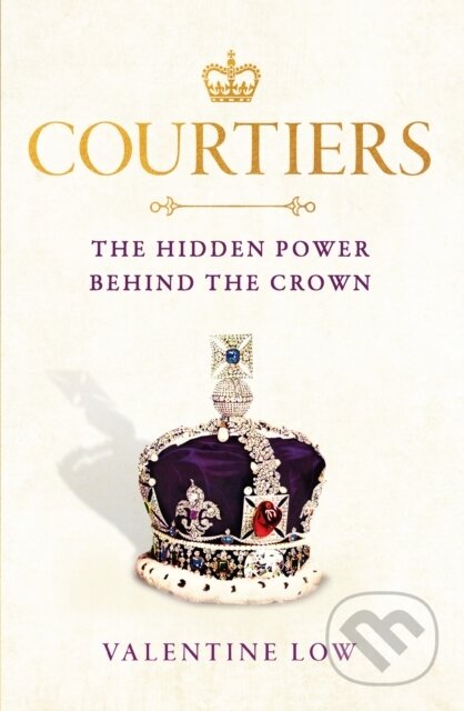 Kniha: Courtiers (Valentine Low). Headline Book, 2022 Kniha: Courtiers (Valentine Low). Headline Book, 2022