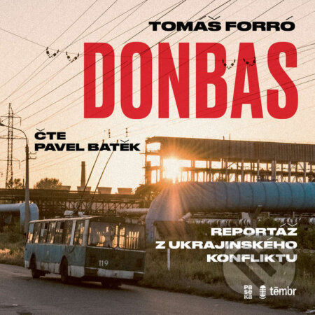 Audiokniha: Donbas (Tomáš Forró). Témbr, 2022 Audiokniha: Donbas (Tomáš Forró). Témbr, 2022