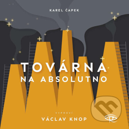 Audiokniha: Továrna na absolutno (Karel Čapek). Kanopa, 2022 Audiokniha: Továrna na absolutno (Karel Čapek). Kanopa, 2022