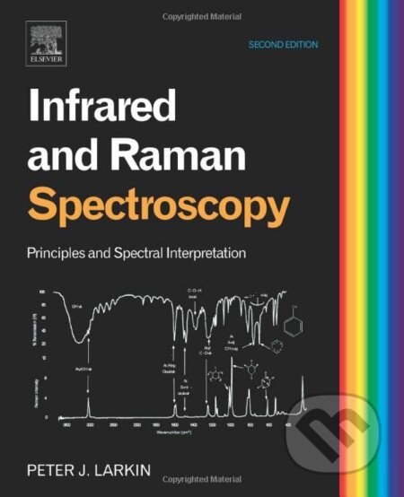 Kniha: Infrared and Raman Spectroscopy (Peter Larkin). Elsevier Science, 2017 Kniha: Infrared and Raman Spectroscopy (Peter Larkin). Elsevier Science, 2017
