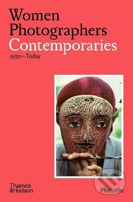 Kniha: Women Photographers: Contemporaries (Clara Bouveresse). Thames & Hudson, 2020 Kniha: Women Photographers: Contemporaries (Clara Bouveresse). Thames & Hudson, 2020